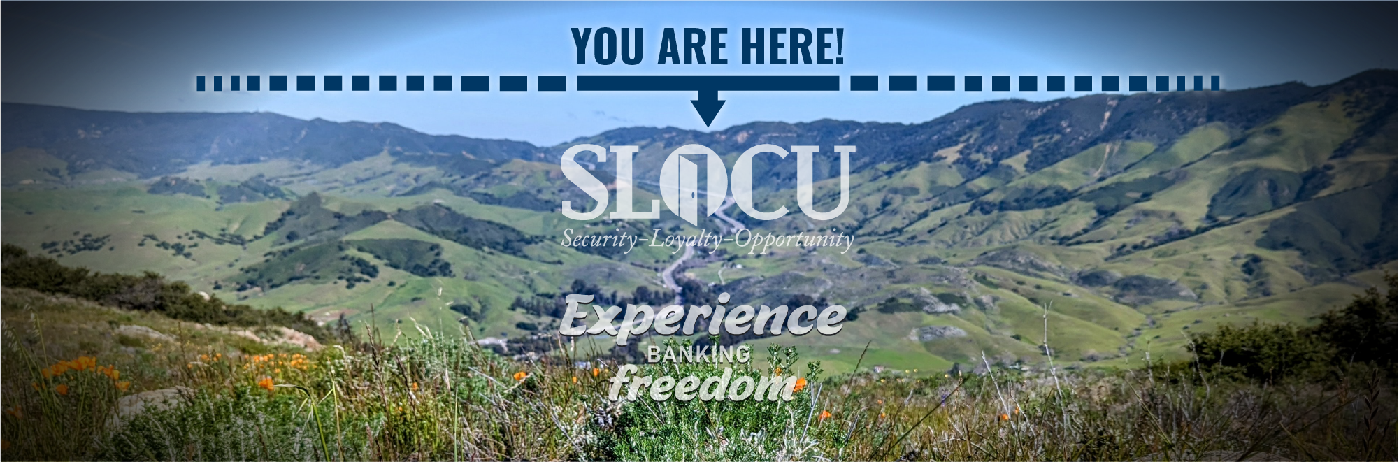 You Are Here! Experience Banking Freedom. SLO Credit Union.